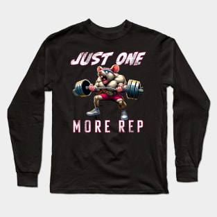 Just One More Rep! Long Sleeve T-Shirt